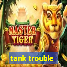 tank trouble